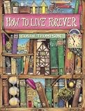 How to Live Forever
