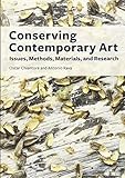 Conserving contemporary art : issues, methods, materials, and research
