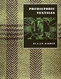 Prehistoric Textiles: The Development of Cloth in the Neolithic and Bronze Ages with Special Reference to the Aegean
