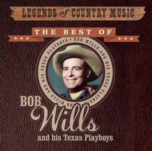 CD-Charts  Music : Legends of Country Music: The Best of Bob Wills and His Texas Playboys