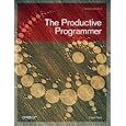 The Productive Programmer (Theory in Practice (O'Reilly))