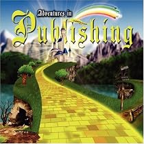 Adventures in Publishing: How to Publish Color Children's Books with Original Illustrations, and Other Books in Full-Color for Self-Publishing Writers