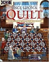 Once Upon a Quilt: A Scrapbook of Quilting Past and Present