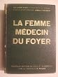 La femme m�decin du foyer. ouvrage d'hygi�ne et de m�decine familiale in-8� cart. 1123 pp.