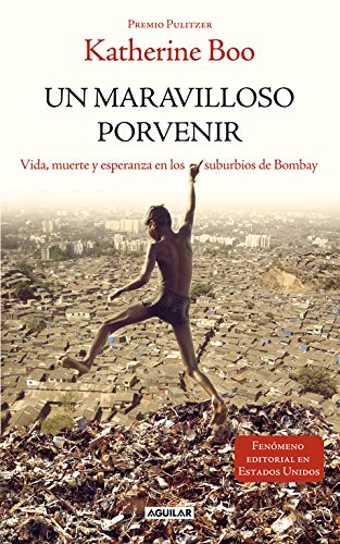 Un maravilloso porvenir (Behind the beautiful forevers), by Katherine Boo