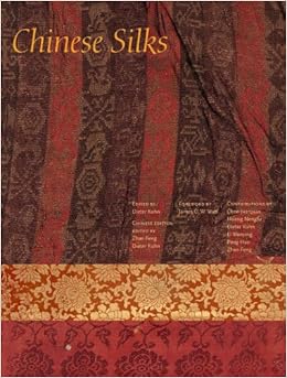 Chinese Silks (The Culture & Civilization of China) by Feng Zhao