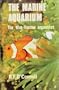 The marine aquarium for the home aquarist