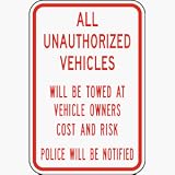 Parking - General ALL UNAUTHORIZED VEHICLES WILL BE TOWED AT VEHICLE OWNER'S EXPENSE AND RISK POLICE WILL BE NOTIFIED