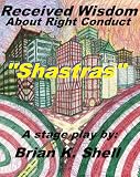 Shastras - Received Wisdom about Right Conduct