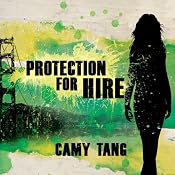 Protection for Hire: A Novel | [Camy Tang]