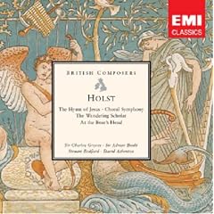 Holst: The Hymn of Jesus, Choral Symphony, The Wandering Scholar, At the Boar's Head (British Composers)