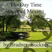 The Day Time Stopped Moving | [Bradner Buckner]