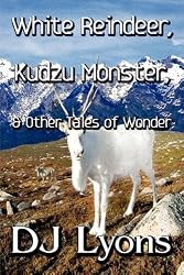White Reindeer, Kudzu Monster, & Other Tales of Wonder