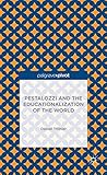 Pestalozzi and the educationalization of the world