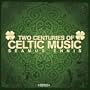 Two Centuries Of Celtic Music (Digitally Remastered)