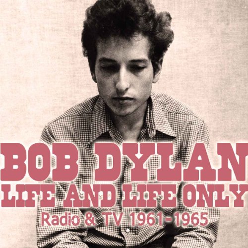 Bob Dylan Life and Life Only: Radio & TV, 1961-1965 cd cover