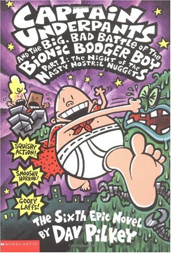 Captain Underpants And The Big, Bad Battle Of The Bionic Booger Boy, Part 1: The Night Of The Nasty Nostril Nuggets