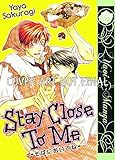 Stay close to me