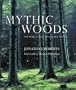 Mythic Woods: The World's Most Remarkable Forests