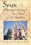 The Greatest Journeys on Earth: Spain Journeys through the Land of the Builders