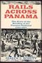 Rails across Panama;: The story of the building of the Panama Railroad, 1849-1855