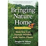 bringing nature home how you can sustain wildlife with native plants