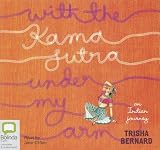 With the Kama Sutra Under My Arm: An Indian Journey, Library Edition