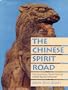 The Chinese Spirit Road: The Classical Tradition of Stone Tomb Statuary (Yale Historical Publications)