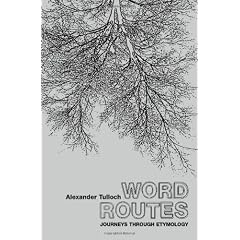 Word Routes: Journeys Through Etymology