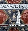 Savannah, Immortal City: An Epic lV Volume History: A City & People That Forged A Living Link Between America, Past and Present