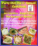 Party Diet Dip & Spread CookBook: 101 Insiders Simple Easy Dip Recipes & Spread For Parties and Family Gatherings that would be a HIT! The Best Seller! (Best Seller Dip CookBook & Recipe)