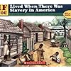 If You Lived When There Was Slavery in America
