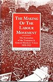 The making of the labour movement : the formation of the Transport & General Workers Union 1870-1922