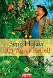 Der Agrar-Rebell - Sepp Holzer