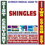 21st Century Ultimate Medical Guide to Shingles (Herpes Zoster) - Authoritative Clinical Information for Physicians and Patients (Two CD-ROM Set)