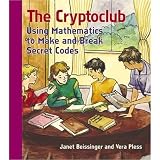 The Cryptoclub: Using Mathematics to Make and Break Secret Codes