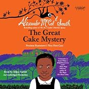 The Great Cake Mystery: Precious Ramotswe's Very First Case: Number 1 Ladies' Detective Agency Books for Young Readers, Book 1 | [Alexander McCall Smith]