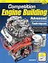 Competition Engine Building: Advanced Engine Design & Assembly Techniques
