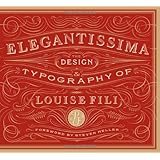 Elegantissima: The Design and Typography of Louise Fili
