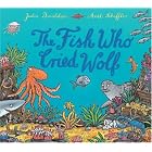 Fish Who Cried Wolf by  Julia Donaldson