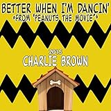 Better When I'm Dancin' (From "Peanuts: The Movie 2015")
