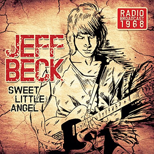 Jeff Beck - Sweet Little Angel: Radio Broadcast 1968 - Zortam Music