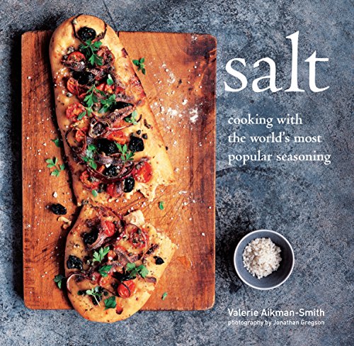 Salt: Cooking with the World's Favorite Seasoning