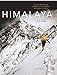Himalaya: The Exploration and Conquest of the Greatest Mountains on Earth