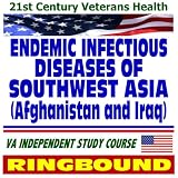 21st Century Veterans Health: Endemic Infectious Diseases of Southwest Asia (Afghanistan and Iraq), Veterans Administration Independent Study Course (Ring-bound) by Progressive Management