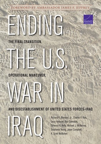Ending the U.S. War in Iraq: The Final Transition, Operational Maneuver, and Disestablishment of United States Forces-Iraq