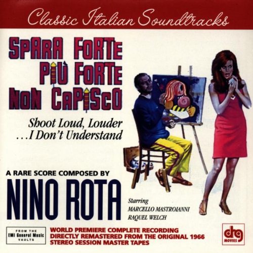 Spara Forte, Piu Forte, Non Capisco (Shoot Louder, Louder...I Don't Understand): A Rare Score Composed By Nino Rota Nino Rota