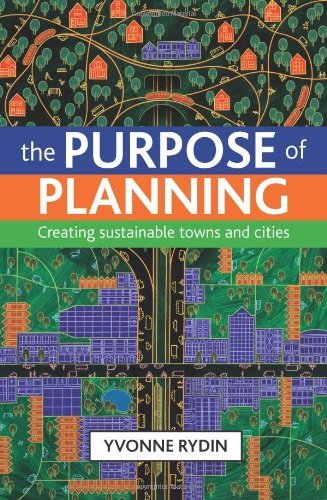 THE PURPOSE OF PLANNING: Creating sustainable towns and cities