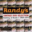 Randy's Vintage Dub Selection: Dubbing at Randy's 1969-1975