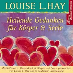 Heilende Gedanken f�r K�rper und Seele. CD: Meditation zu Gesundheit f�r K�rper und Seele